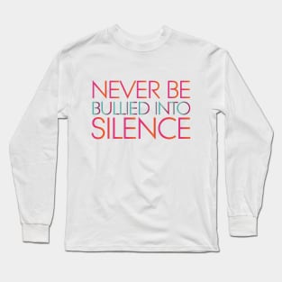 Never Be Bullied Into Silence Long Sleeve T-Shirt